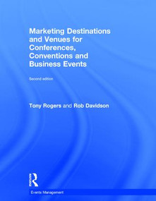 Marketing Destinations and Venues for Conferences, Conventions and Business Events by Tony Rogers, Rob Davidson, 9781138852143