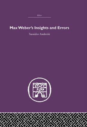 Max Weber's Insights and Errors by Stanislav Andreski, 9780415402163