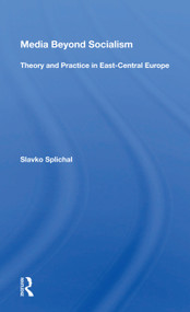 Media Beyond Socialism (Theory And Practice In East-Central Europe) by Slavko Splichal, 9780367007775