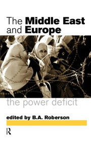 Middle East and Europe (The Power Deficit) by B. A. Roberson, 9780415140447