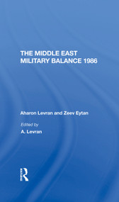 The Middle East Military Balance 1986 by Aharon Levran, Zeev Eytan, Joseph Alpher, Daphne Raz, 9780367293932