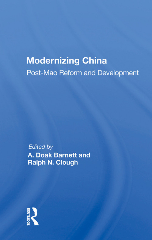 Modernizing China (Post-Mao Reform And Development) by A. Doak Barnett, 9780367006396