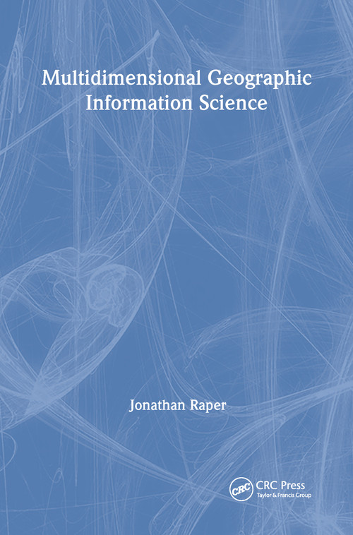 Multidimensional Geographic Information Science by Jonathan Raper, 9780748405077