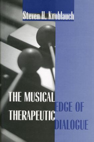The Musical Edge of Therapeutic Dialogue by Steven H. Knoblauch, 9780881632972