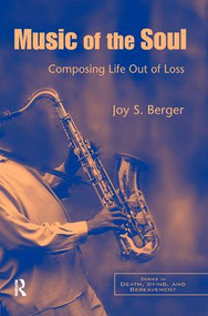 Music of the Soul (Composing Life Out of Loss) by Joy S. Berger, 9781138453326