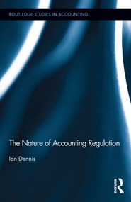 The Nature of Accounting Regulation by Ian Dennis, 9780415891950