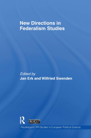 New Directions in Federalism Studies by Jan Erk, Wilfried Swenden, 9780415548441