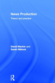 News Production (Theory and Practice) by Sarah Niblock, David Machin, 9780415371407