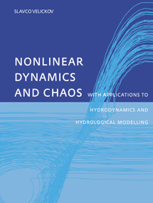 Nonlinear Dynamics and Chaos with Applications to Hydrodynamics and Hydrological Modelling by Slavco Velickov, 9789058096913