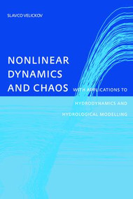 Nonlinear Dynamics and Chaos with Applications to Hydrodynamics and Hydrological Modelling by Slavco Velickov, 9781138475038