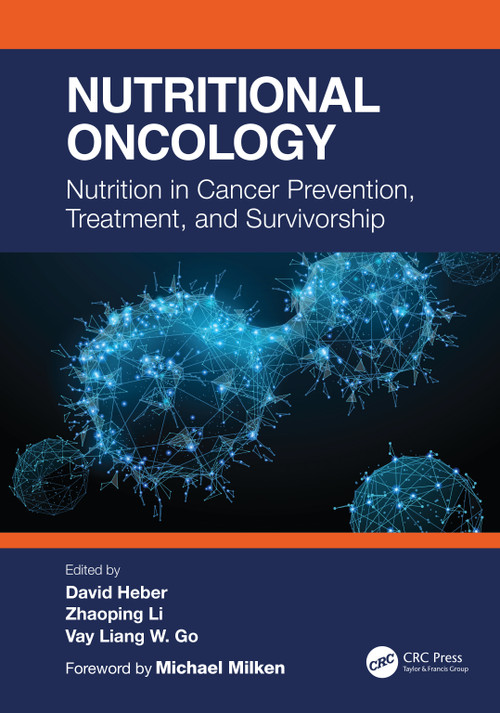 Nutritional Oncology (Nutrition in Cancer Prevention, Treatment, and Survivorship) by David Heber, Zhaoping Li, Vay Liang, 9780367272494