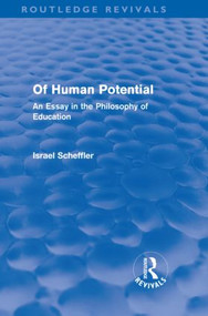 Of Human Potential (Routledge Revivals) (An Essay in the Philosophy of Education) by Israel Scheffler, 9780415581103