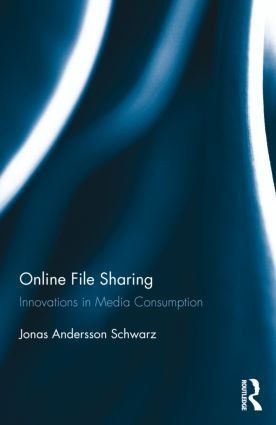 Online File Sharing (Innovations in Media Consumption) by Jonas Andersson Schwarz, 9780415854306