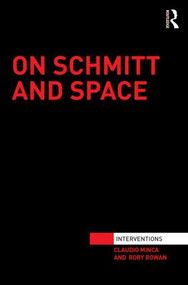 On Schmitt and Space by Claudio Minca, Rory Rowan, 9781138000742