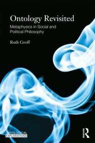 Ontology Revisited (Metaphysics in Social and Political Philosophy) by Ruth Groff, 9780415574112