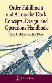 Order-Fulfillment and Across-the-Dock Concepts, Design, and Operations Handbook by David E. Mulcahy, John P. Dieltz, 9781574440447