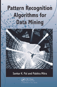 Pattern Recognition Algorithms for Data Mining by Sankar K. Pal, Pabitra Mitra, 9781584884576
