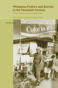 Philippine Politics and Society in the Twentieth Century (Colonial Legacies, Post-Colonial Trajectories) by Eva-Lotta Hedman, John Sidel, 9780415147903