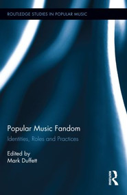 Popular Music Fandom (Identities, Roles and Practices) by Mark Duffett, 9780415506397