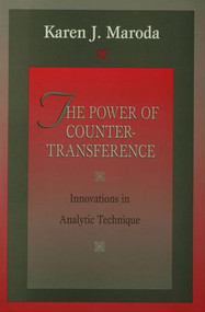 The Power of Countertransference (Innovations in Analytic Technique) by Karen J. Maroda, 9781138129320