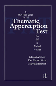 A Practical Guide to the Thematic Apperception Test (The TAT in Clinical Practice) by Edward Aronow, Kim Altman Weiss, Marvin Reznikoff, 9781138129658
