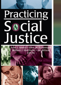 Practicing Social Justice by Ellen Burkemper, William J Hutchison, Jan Wilson, John J Stretch, 9780789021069