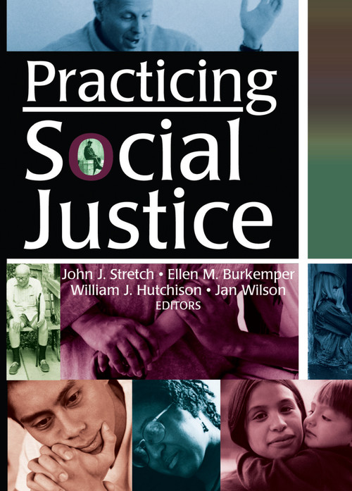 Practicing Social Justice by Ellen Burkemper, William J Hutchison, Jan Wilson, John J Stretch, 9780789021069