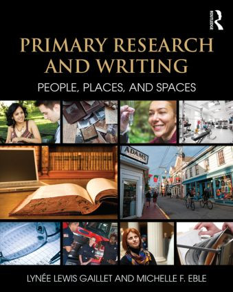 Primary Research and Writing (People, Places, and Spaces) by Lynée Lewis Gaillet, Michelle F. Eble, 9781138785571