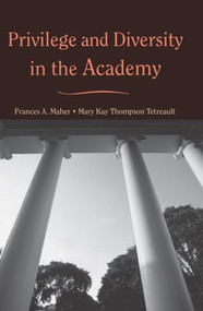 Privilege and Diversity in the Academy by Frances A. Maher, Mary Kay Thompson Tetreault, 9780415946643