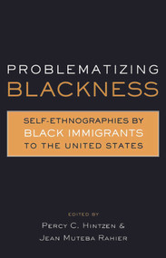 Problematizing Blackness (Self Ethnographies by Black Immigrants to the United States) by Jean Muteba Rahier, Percy Hintzen, 9780415931205