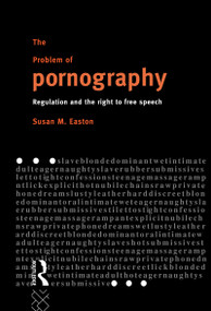The Problem of Pornography (Regulation and the Right to Free Speech) by Susan Easton, 9780415091824
