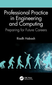 Professional Practice in Engineering and Computing (Preparing for Future Careers) by Riadh Habash, 9780367180362