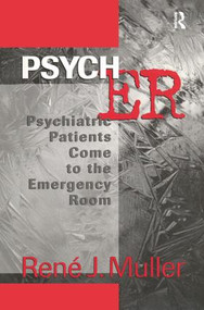 Psych ER (Psychiatric Patients Come to the Emergency Room) by Rene J. Muller, 9781138151451