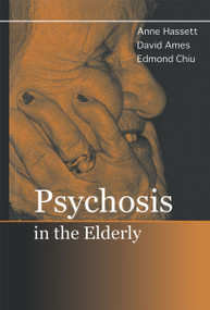 Psychosis in the Elderly by Anne M. Hassett, David Ames, Edmond Chiu, 9781841843940