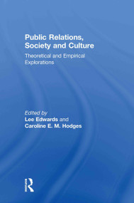 Public Relations, Society & Culture (Theoretical and Empirical Explorations) by Lee Edwards, Caroline E. M. Hodges, 9780415572736