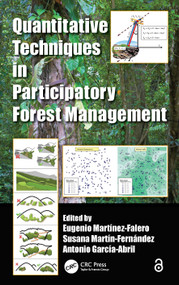 Quantitative Techniques in Participatory Forest Management by Eugenio Martinez-Falero, Susana Martin-Fernandez, Antonio D. Garcia-Abril, 9781138075146