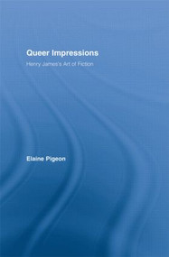 Queer Impressions (Henry James' Art of Fiction) by Elaine Pigeon, 9780415975339