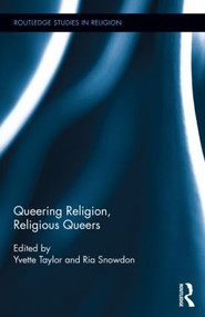 Queering Religion, Religious Queers by Yvette Taylor, Ria Snowdon, 9780415843881