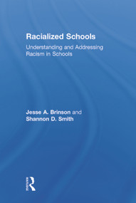 Racialized Schools (Understanding and Addressing Racism in Schools) by Jesse A. Brinson, Shannon D. Smith, 9780415707701