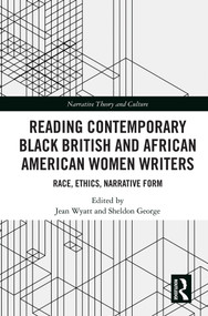 Reading Contemporary Black British and African American Women Writers (Race, Ethics, Narrative Form) by Jean Wyatt, Sheldon George, 9780367189280