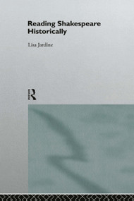 Reading Shakespeare Historically by Lisa Jardine, 9780415134897