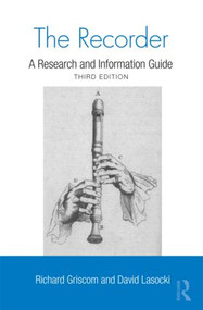 The Recorder (A Research and Information Guide) by Richard W. Griscom, David Lasocki, 9780415998581