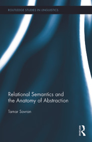 Relational Semantics and the Anatomy of Abstraction by Tamar Sovran, 9780415703345