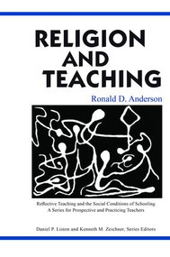 Religion and Teaching by Ronald D. Anderson, 9781138465237