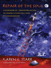 Repair of the Soul (Metaphors of Transformation in Jewish Mysticism and Psychoanalysis) by Karen E. Starr, 9780881634860