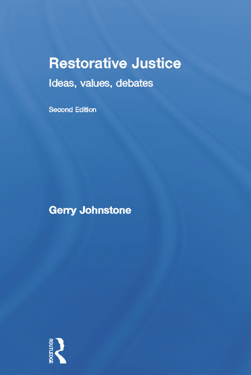 Restorative Justice (Ideas, Values, Debates) by Gerry Johnstone, 9780415672658