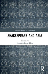 Shakespeare and Asia by Jonathan Locke Hart, 9780367077846