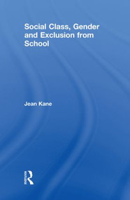 Social Class, Gender and Exclusion from School by Jean Kane, 9780415553018