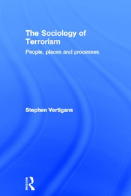 The Sociology of Terrorism (People, Places and Processes) by Stephen Vertigans, 9780415572651