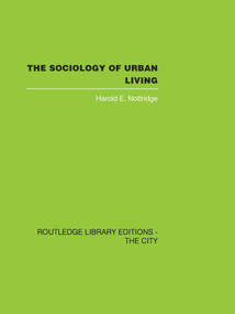 The Sociology of Urban Living by Harold E. Nottridge, 9780415417440